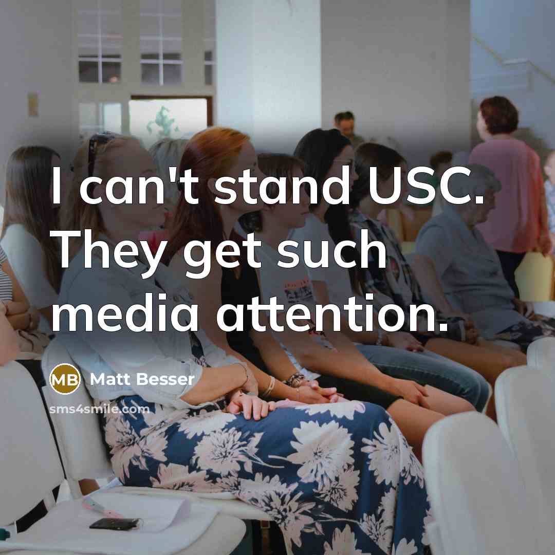 “I can't stand USC. They get such media attention.…” quote by Matt Besser