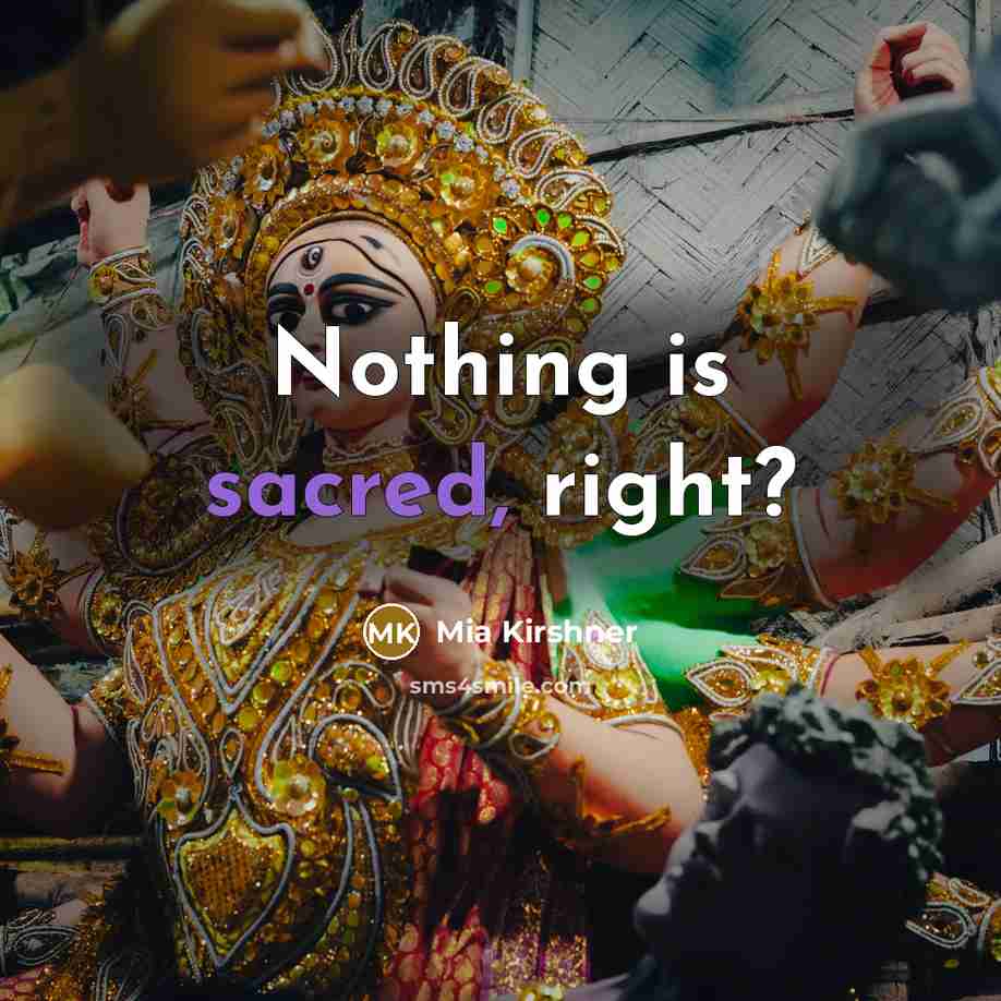 “Nothing is sacred, right?…” quote by Mia Kirshner
