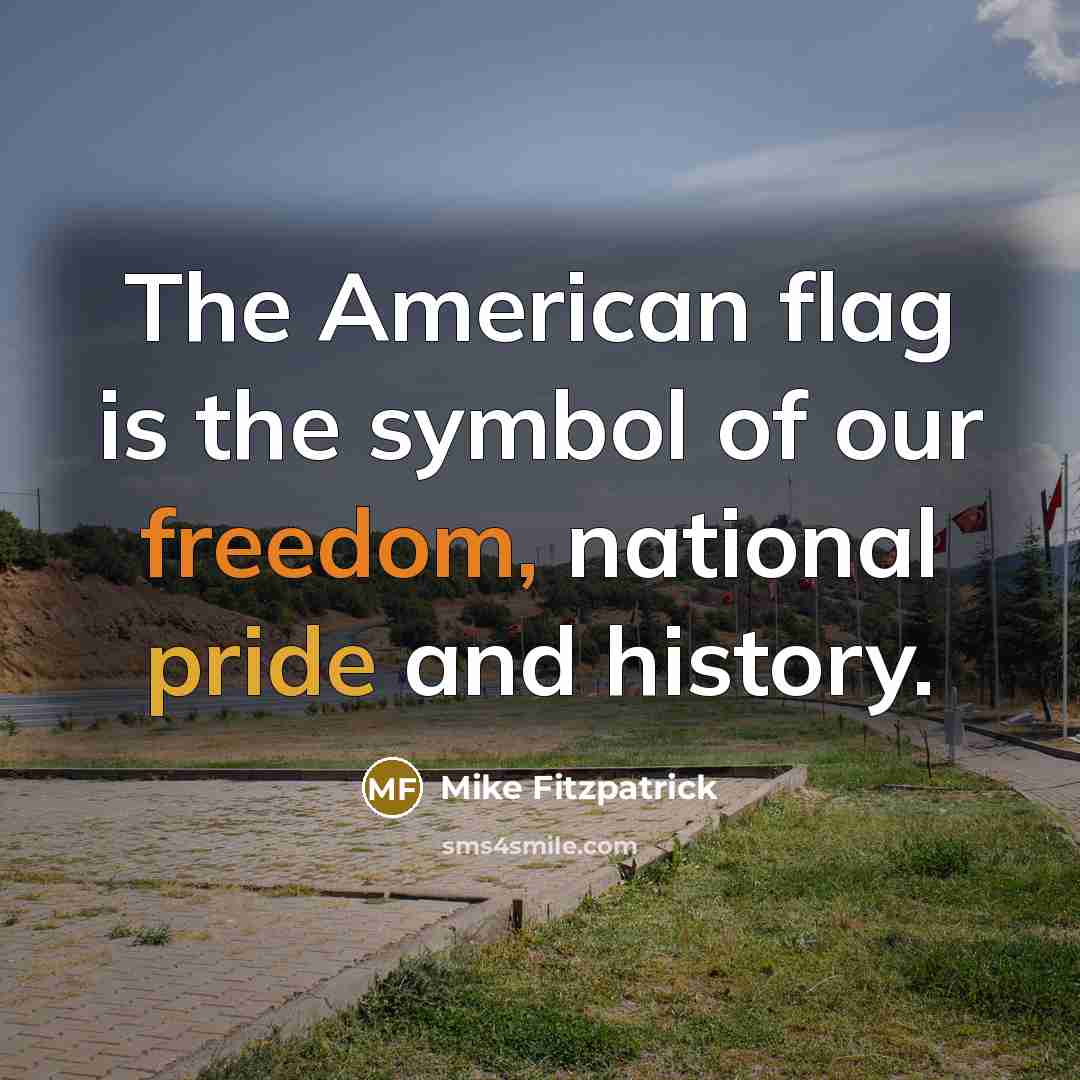 “The American flag is the symbol of our freedom, national…” quote by Mike Fitzpatrick