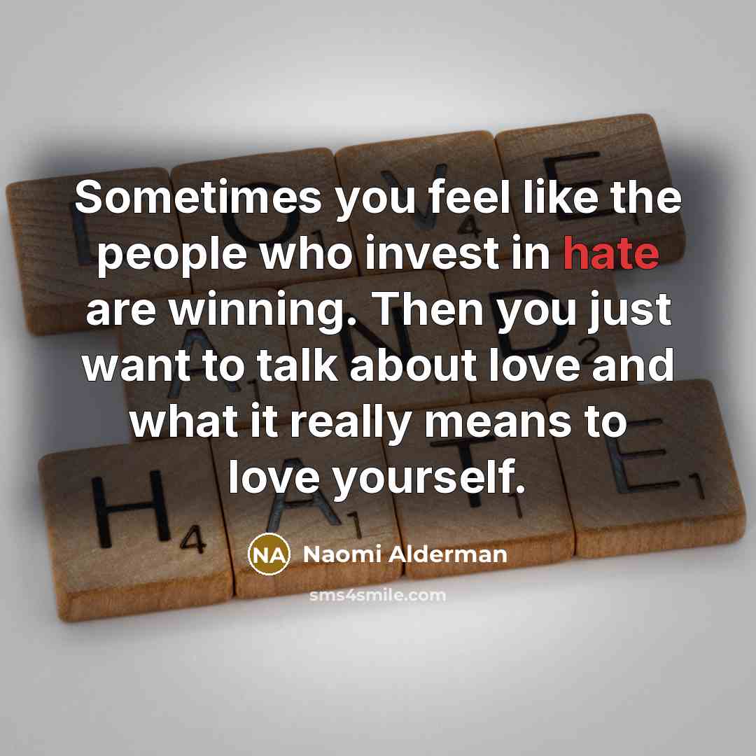 “Sometimes you feel like the people who invest in hate…” quote by Naomi Alderman