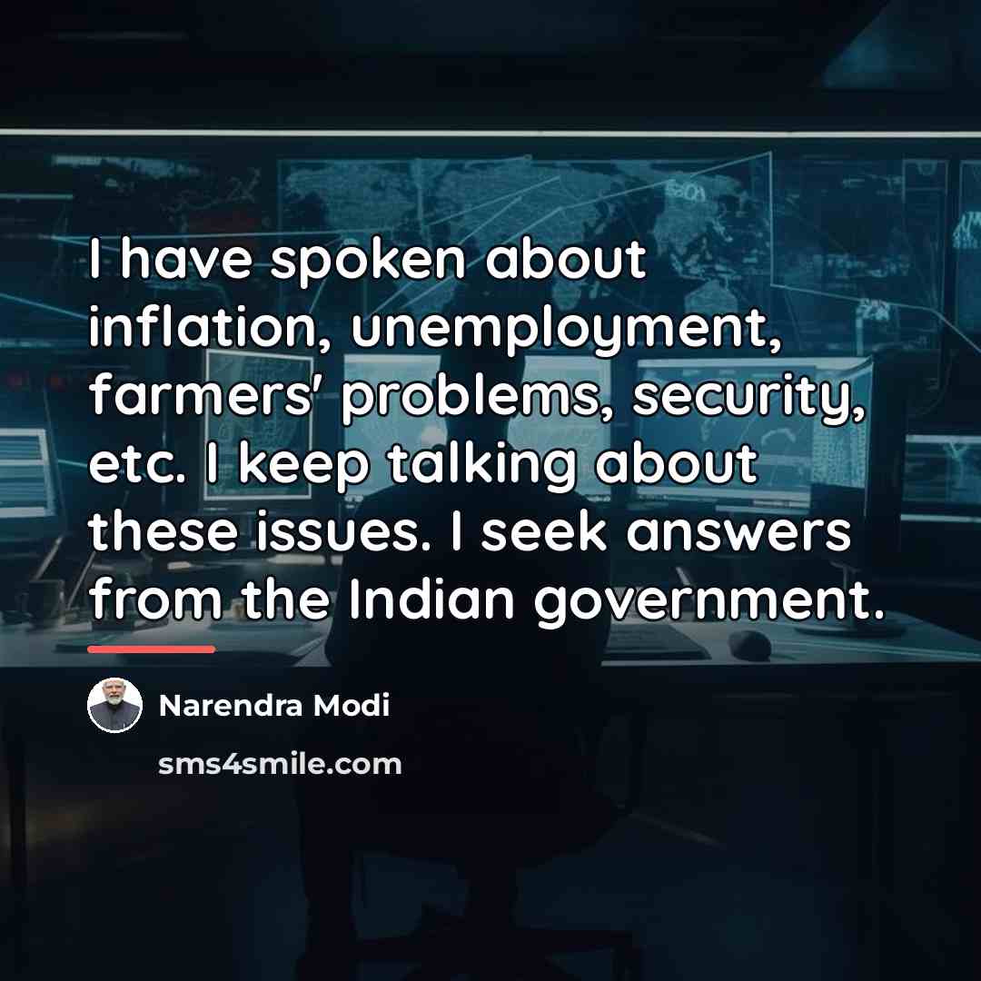 “I have spoken about inflation, unemployment, farmers' problems, security, etc.…” quote by Narendra Modi