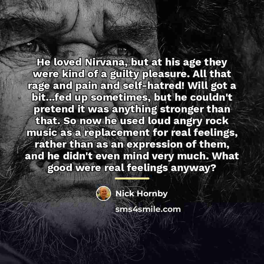 “He loved Nirvana, but at his age they were kind…” quote by Nick Hornby