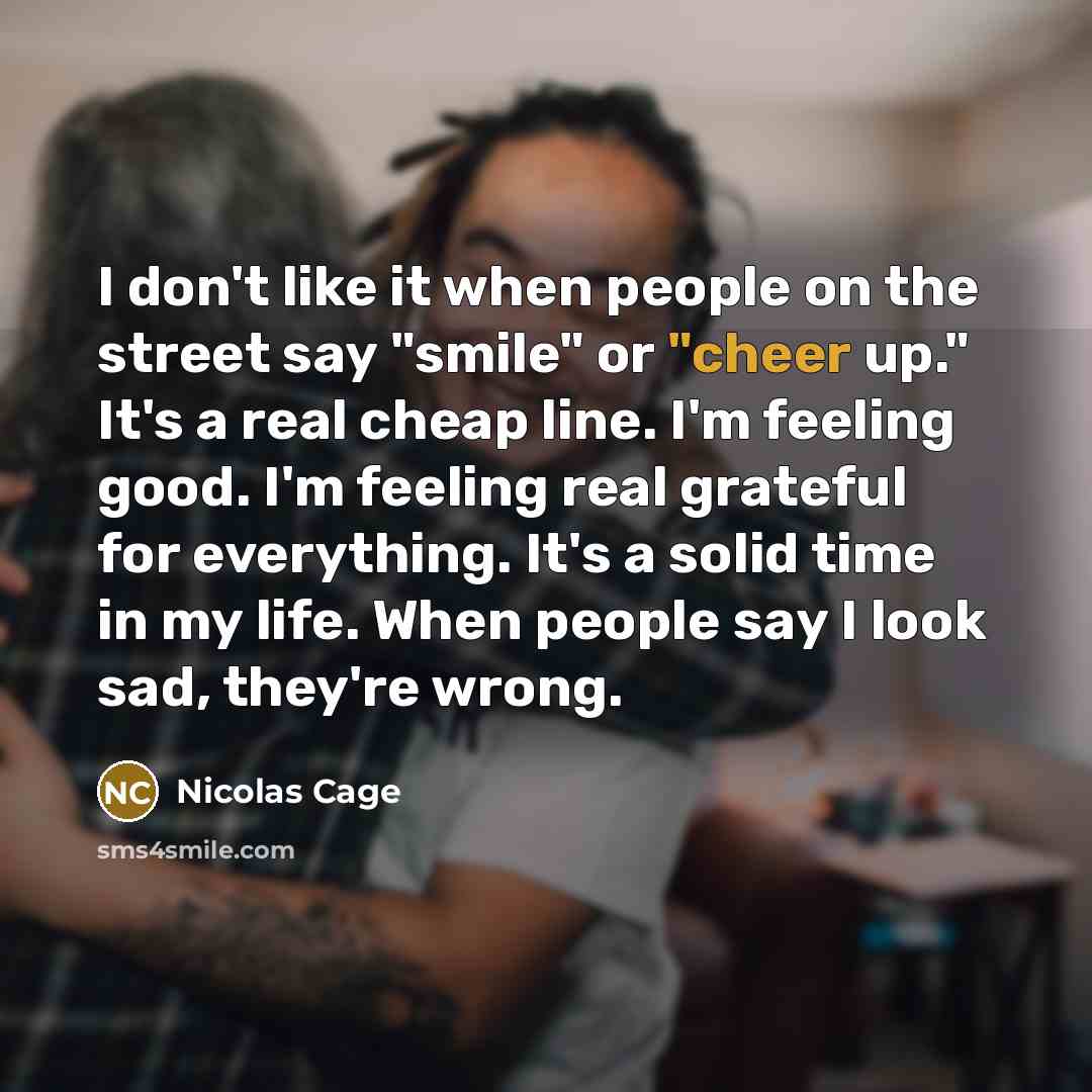 “I don't like it when people on the street say…” quote by Nicolas Cage