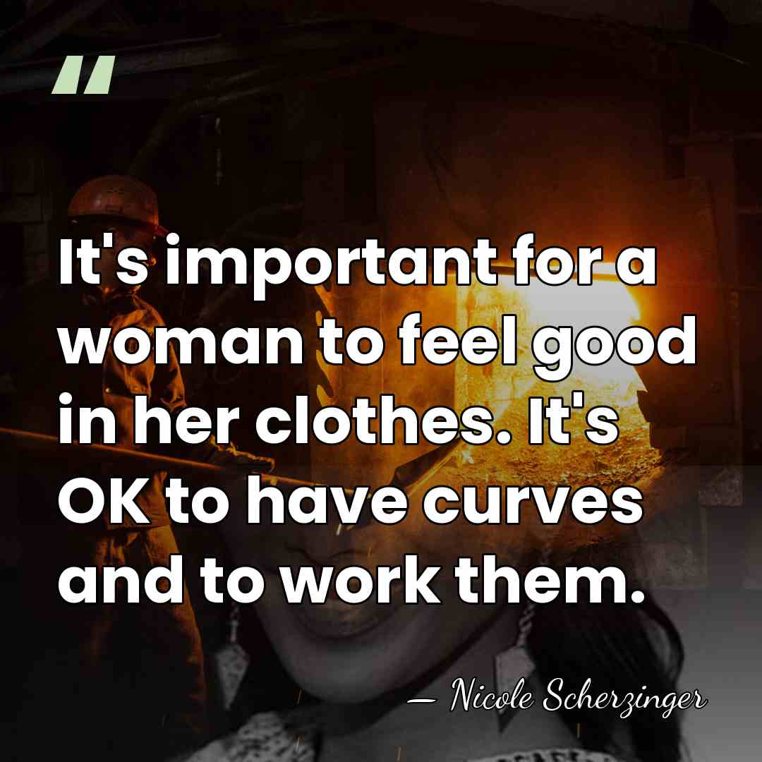 It's important for a woman to feel good in her clothes. It's&hellip; - Nicole Scherzinger