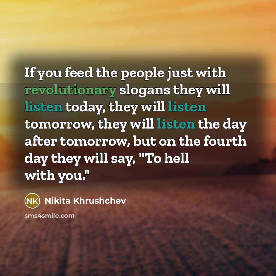 “If you feed the people just with revolutionary slogans they…” quote by Nikita Khrushchev