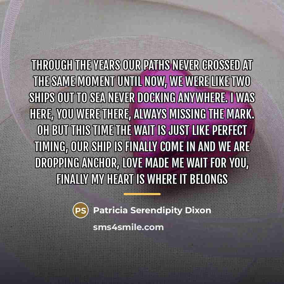 “Through the years our paths never crossed at the same…” quote by Patricia Serendipity Dixon
