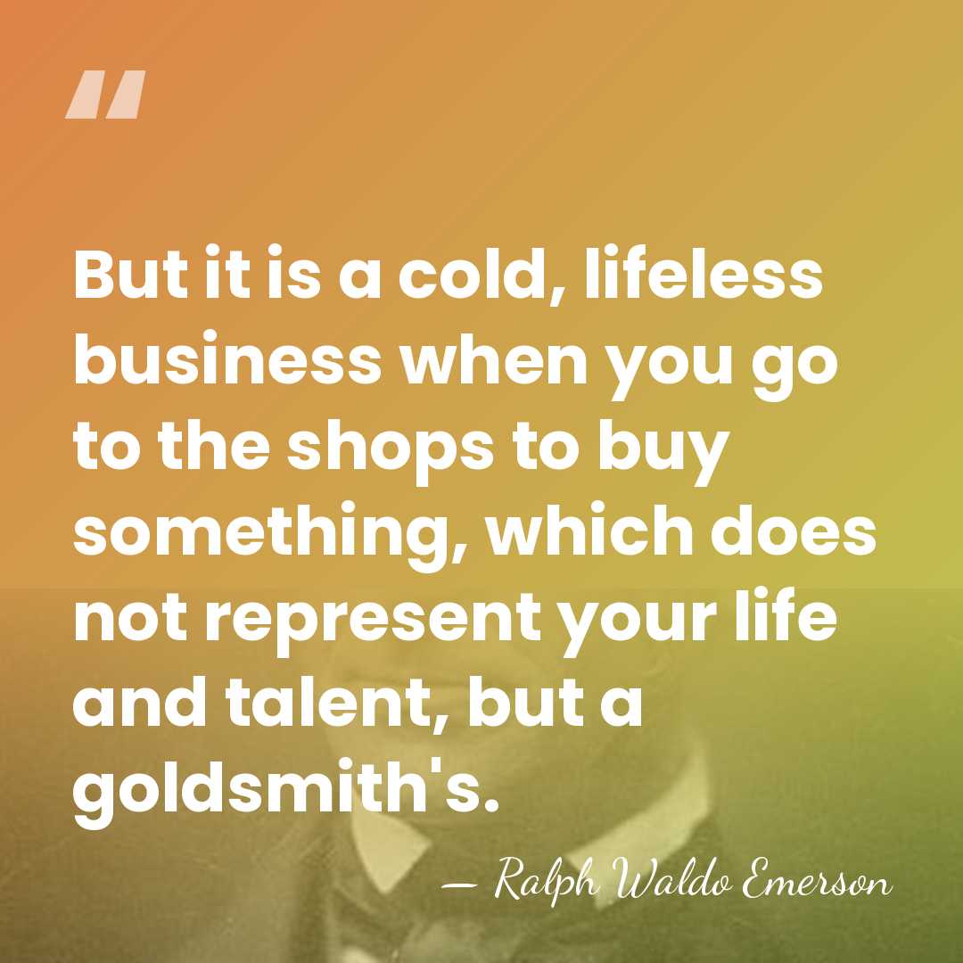 But it is a cold, lifeless business when you go to the&hellip; - Ralph Waldo Emerson