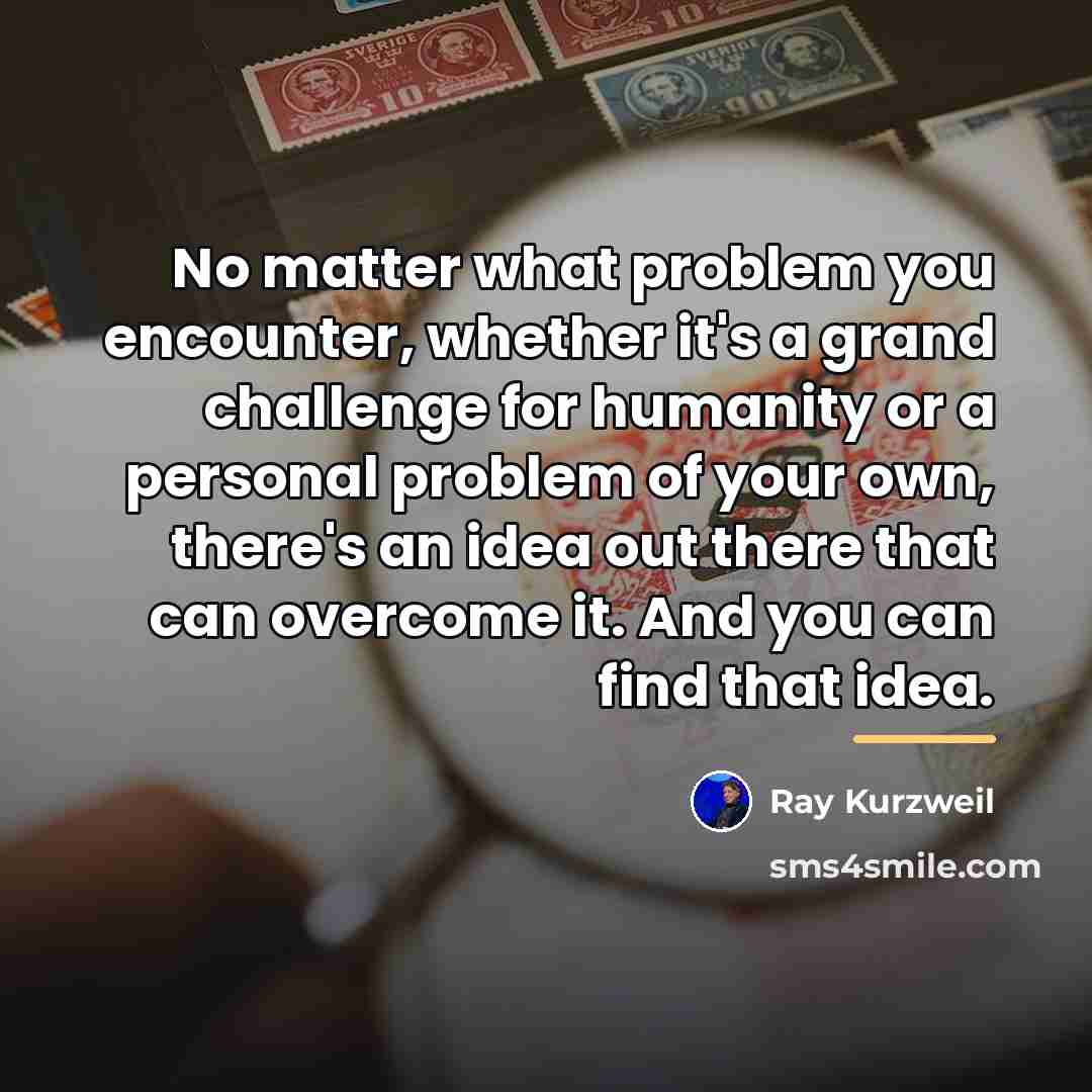 “No matter what problem you encounter, whether it's a grand…” quote by Ray Kurzweil