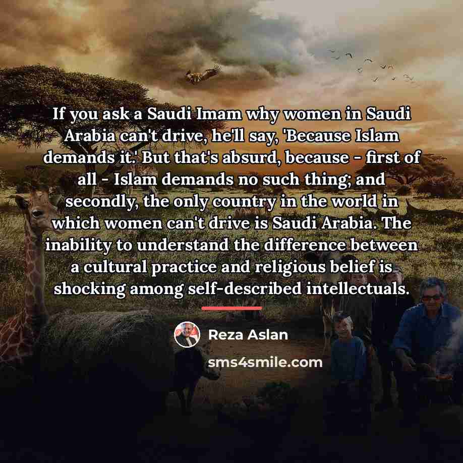 “If you ask a Saudi Imam why women in Saudi…” quote by Reza Aslan