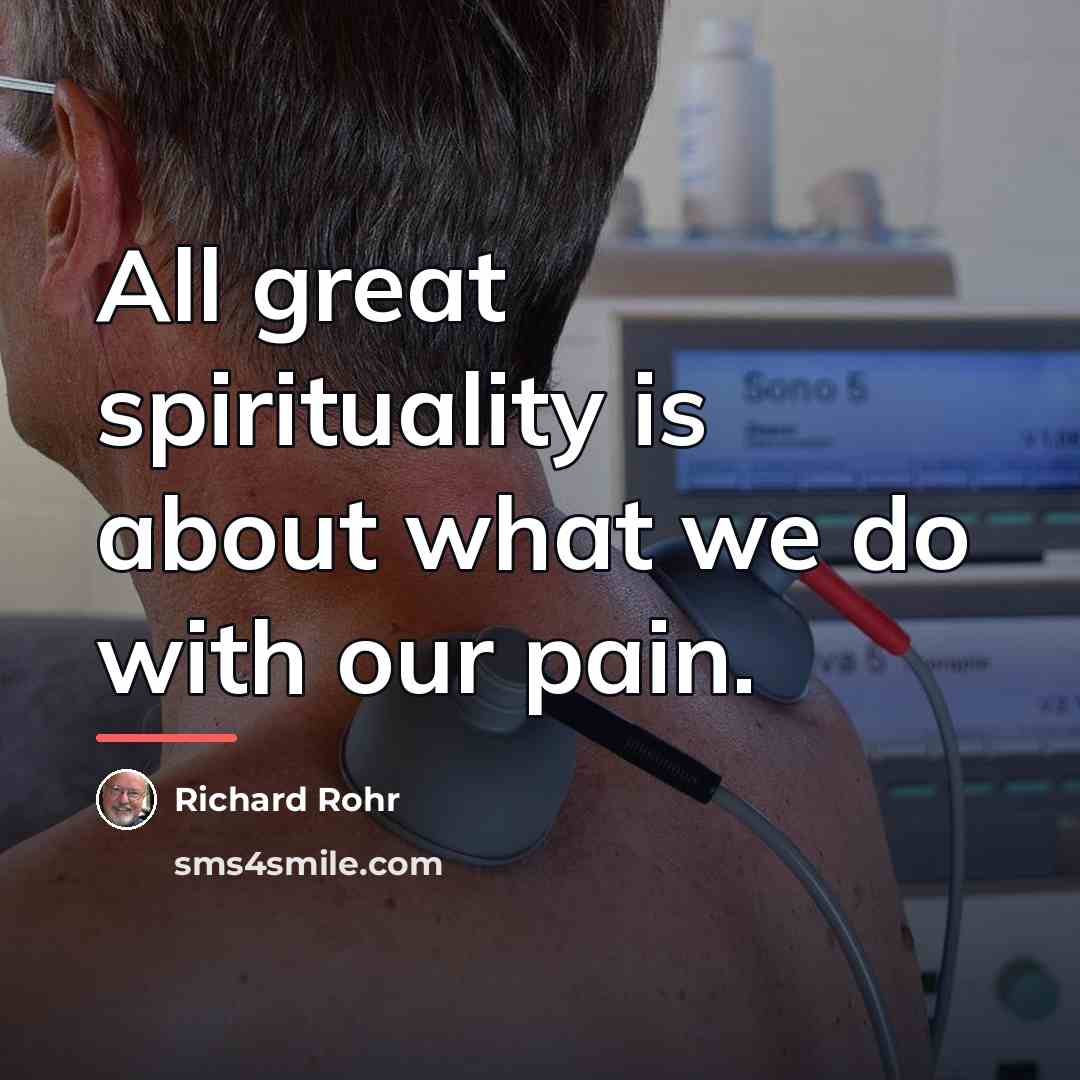 “All great spirituality is about what we do with our…” quote by Richard Rohr