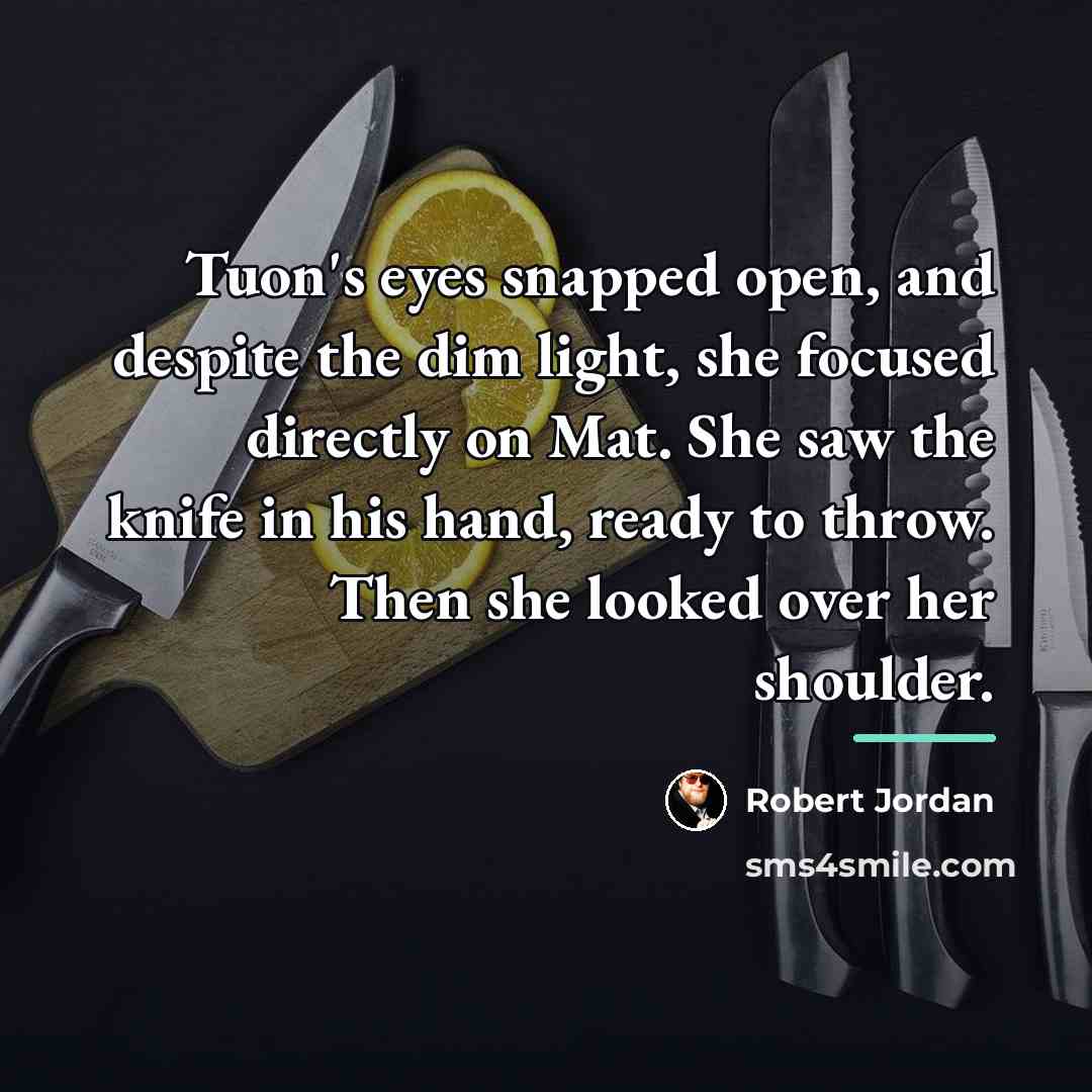 “Tuon's eyes snapped open, and despite the dim light, she…” quote by Robert Jordan