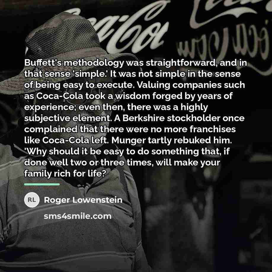 “Buffett's methodology was straightforward, and in that sense 'simple.' It…” quote by Roger Lowenstein