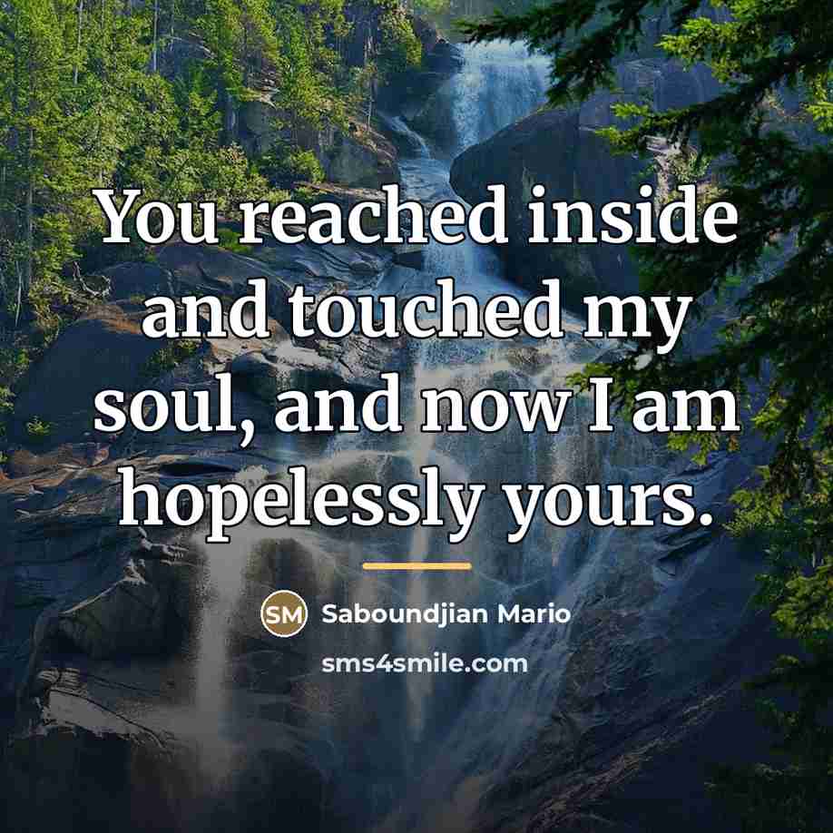 “You reached inside and touched my soul, and now I…” quote by Saboundjian Mario