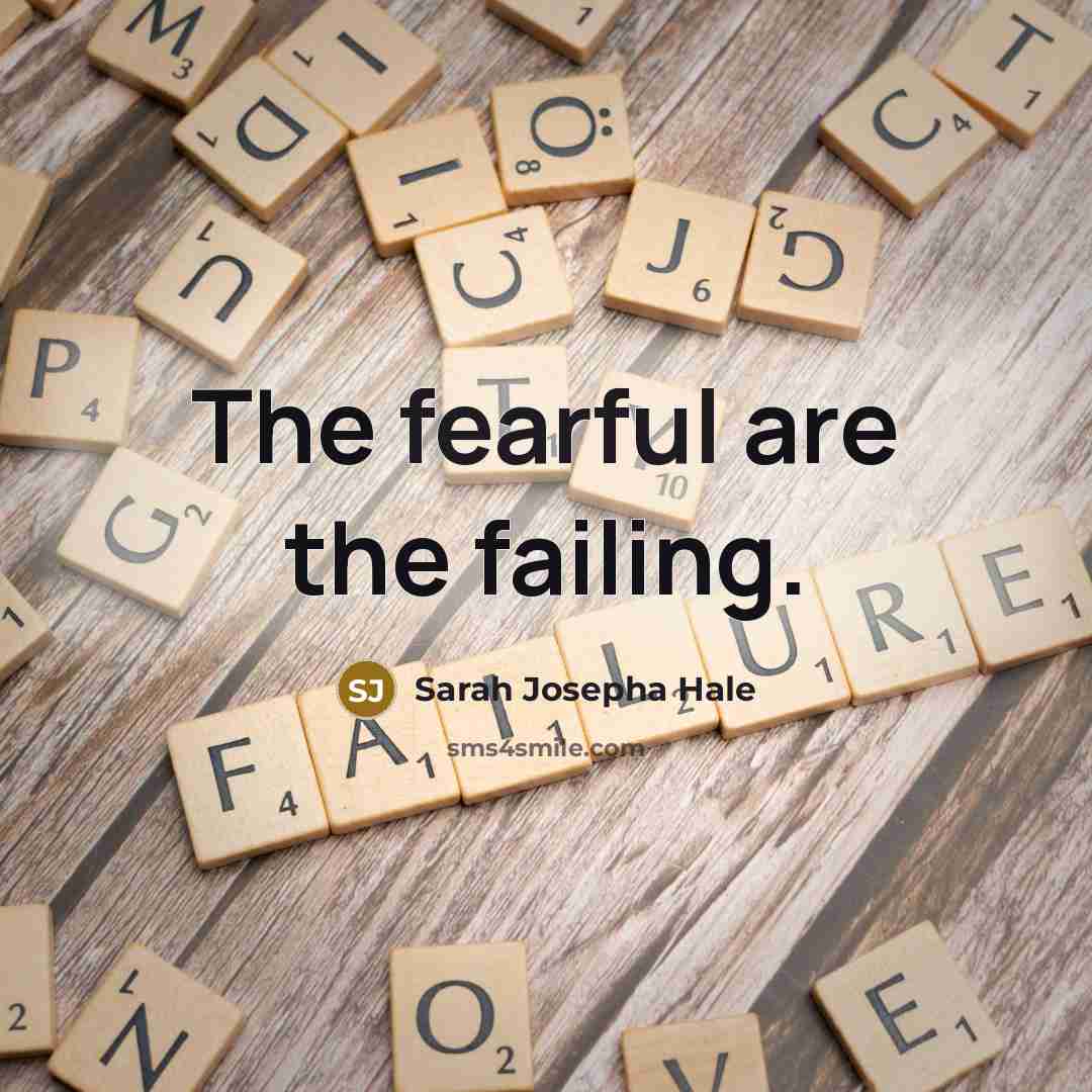 “The fearful are the failing.…” quote by Sarah Josepha Hale