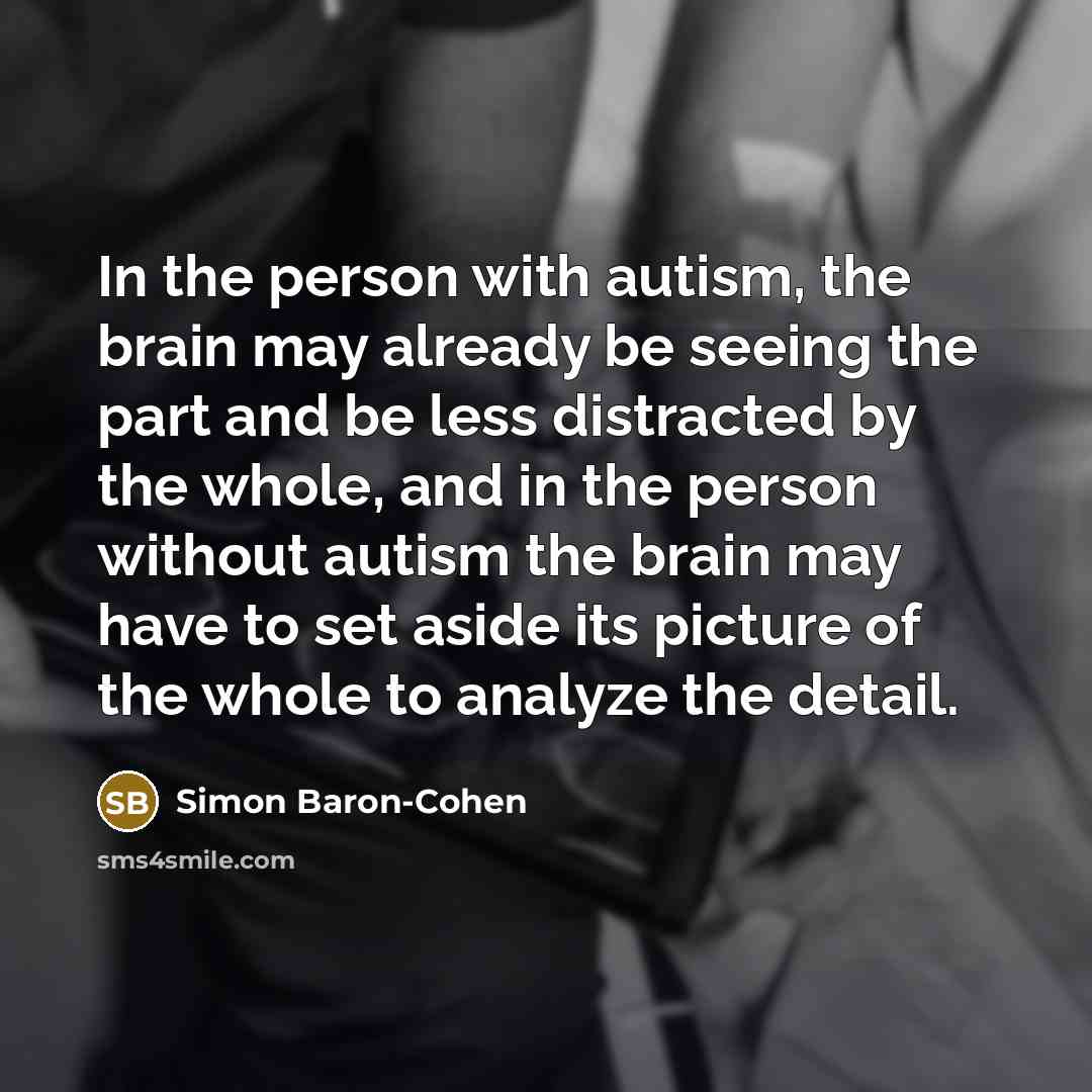 “In the person with autism, the brain may already be…” quote by Simon Baron-Cohen