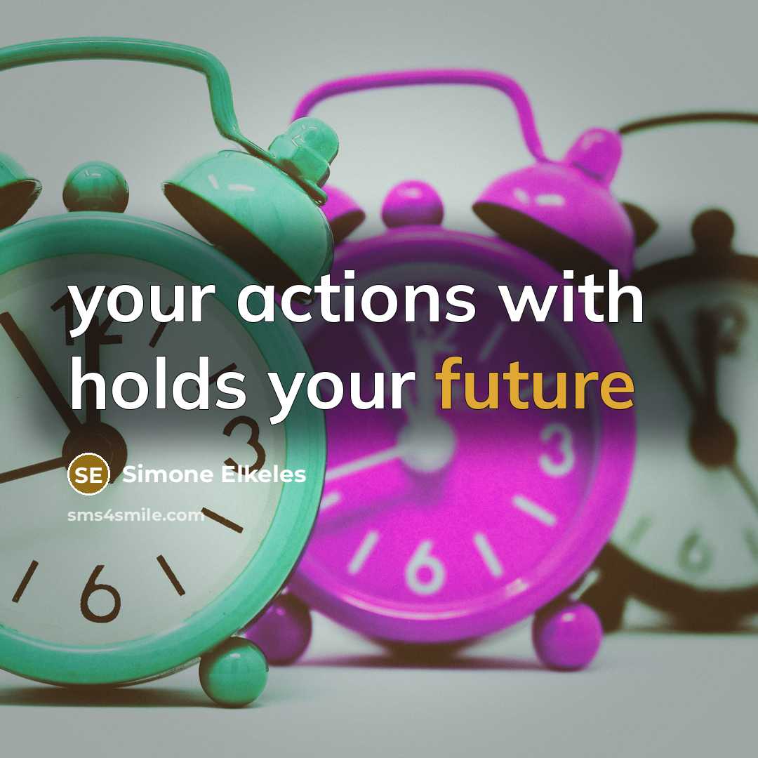 “your actions with holds your future…” quote by Simone Elkeles