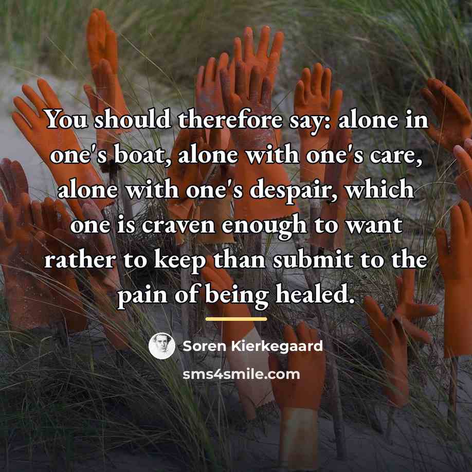“You should therefore say: alone in one's boat, alone with…” quote by Soren Kierkegaard