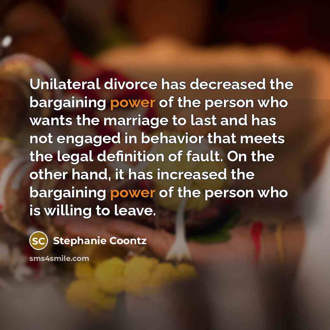 “Unilateral divorce has decreased the bargaining power of the person…” quote by Stephanie Coontz