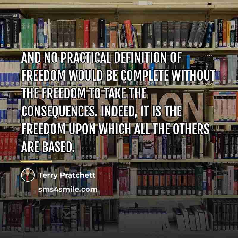 “And no practical definition of freedom would be complete without…” quote by Terry Pratchett