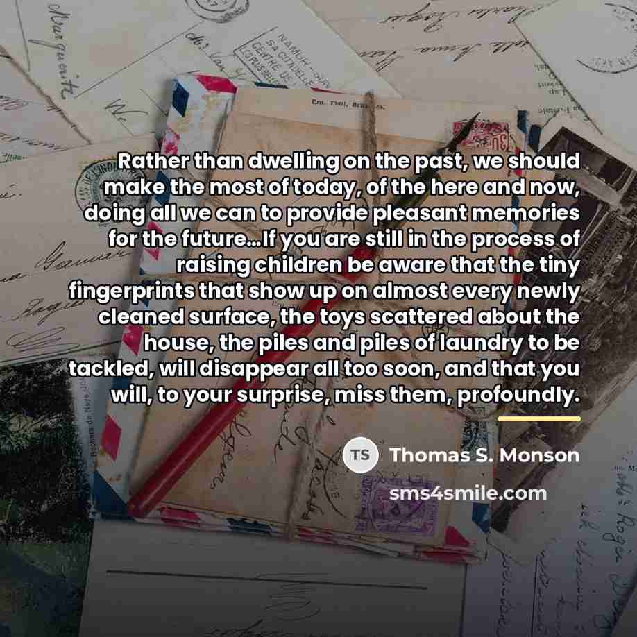 “Rather than dwelling on the past, we should make the…” quote by Thomas S. Monson