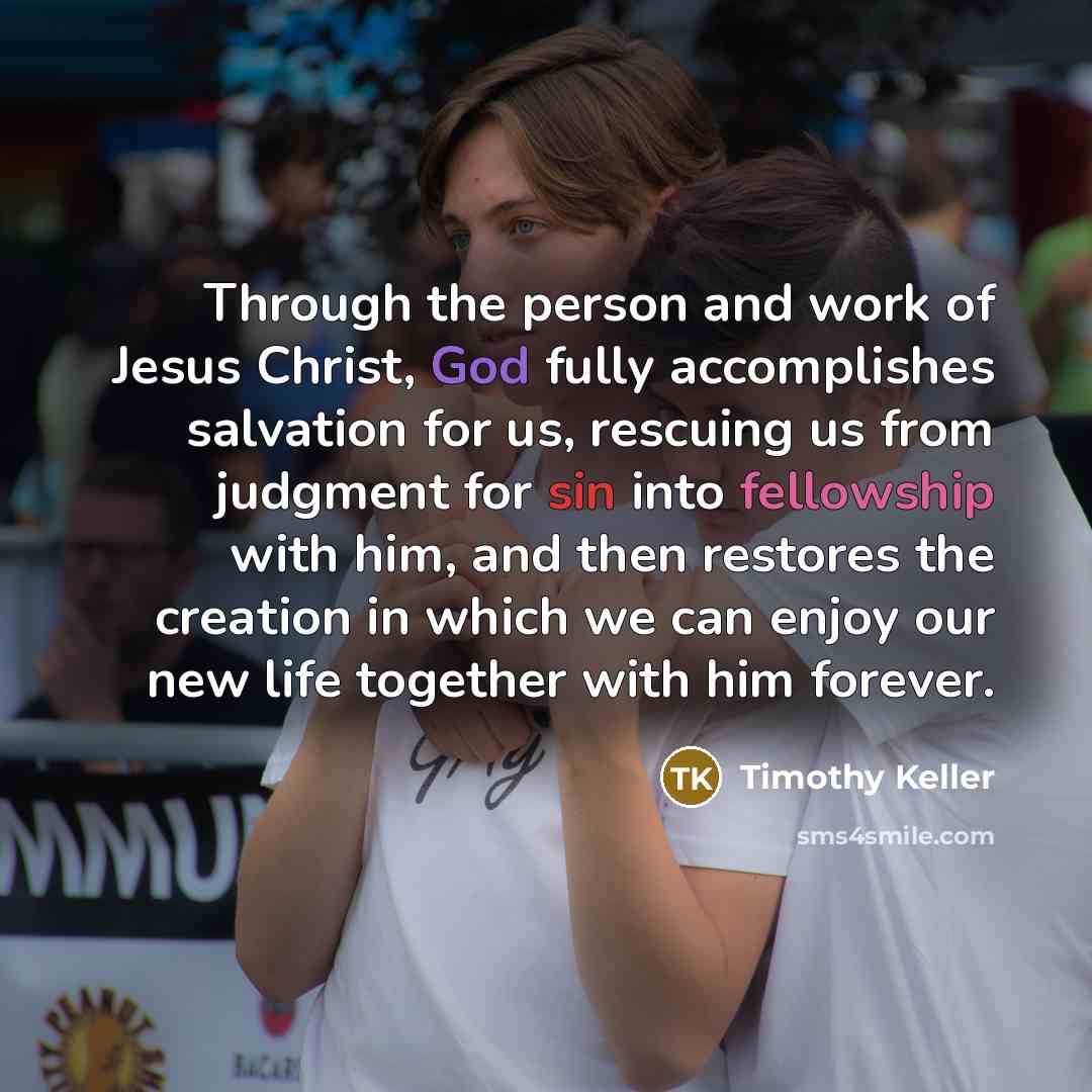 “Through the person and work of Jesus Christ, God fully…” quote by Timothy Keller