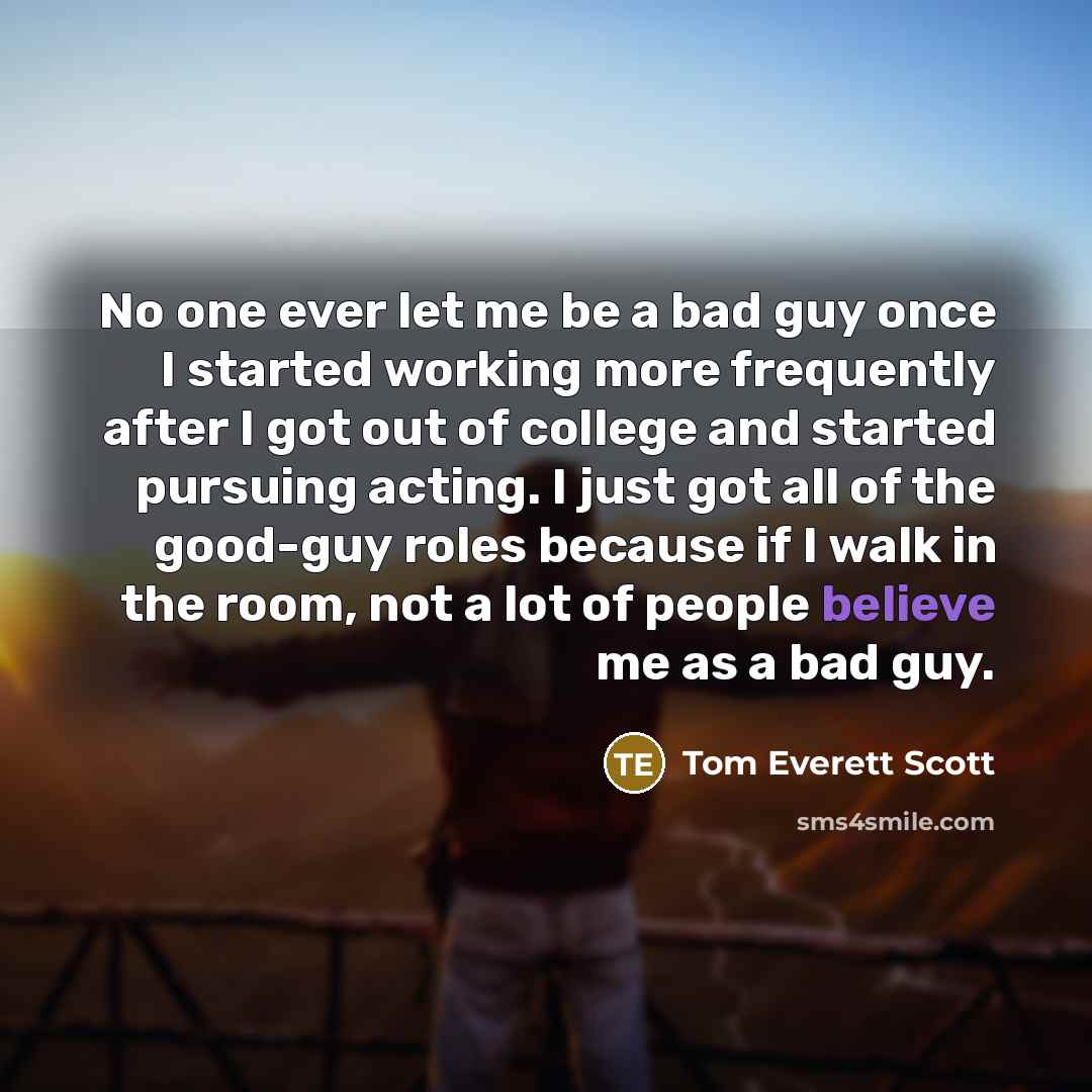 “No one ever let me be a bad guy once…” quote by Tom Everett Scott