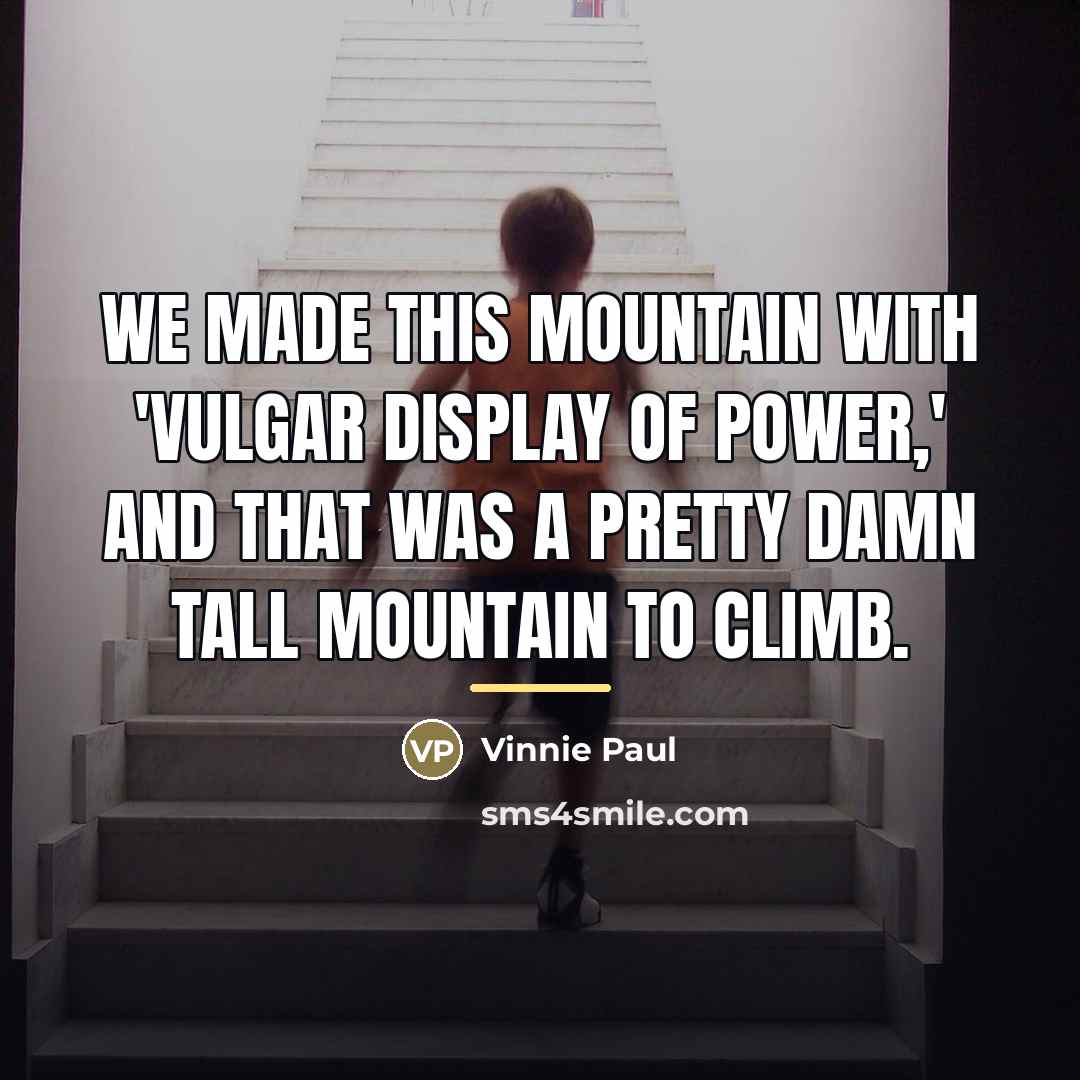 “We made this mountain with 'Vulgar Display Of Power,' and…” quote by Vinnie Paul