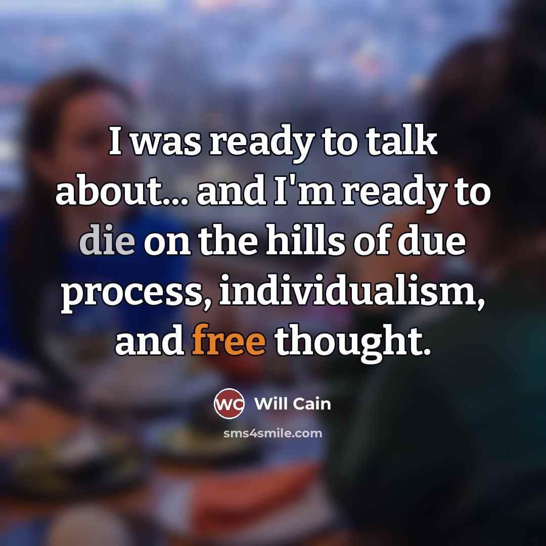 “I was ready to talk about... and I'm ready to…” quote by Will Cain