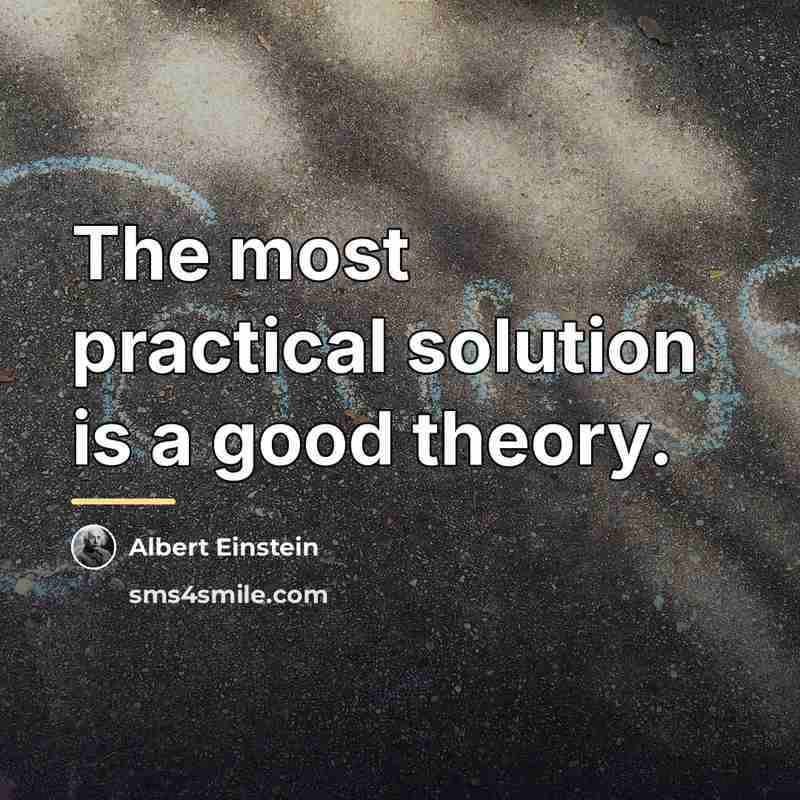“The most practical solution is a good theory.…” quote by Albert Einstein