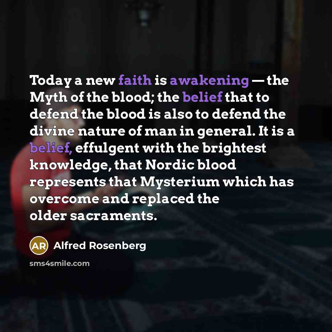 “Today a new faith is awakening — the Myth of…” quote by Alfred Rosenberg