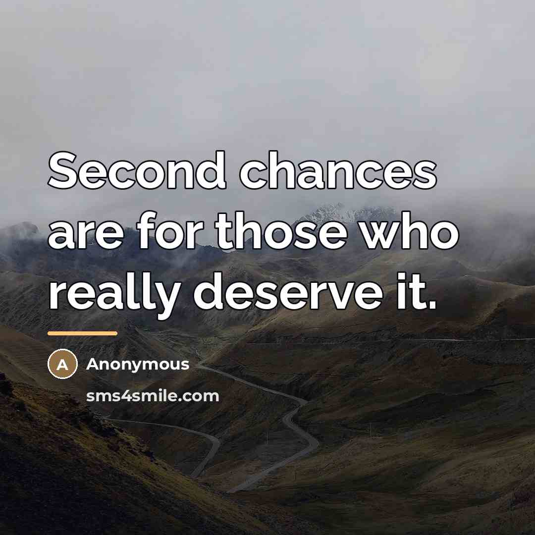 “Second chances are for those who really deserve it.…” quote by Anonymous