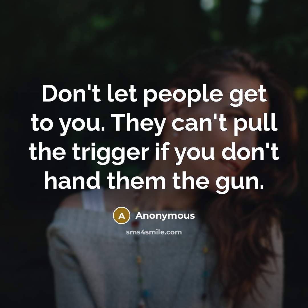 “Don't let people get to you. They can't pull the…” quote by Anonymous