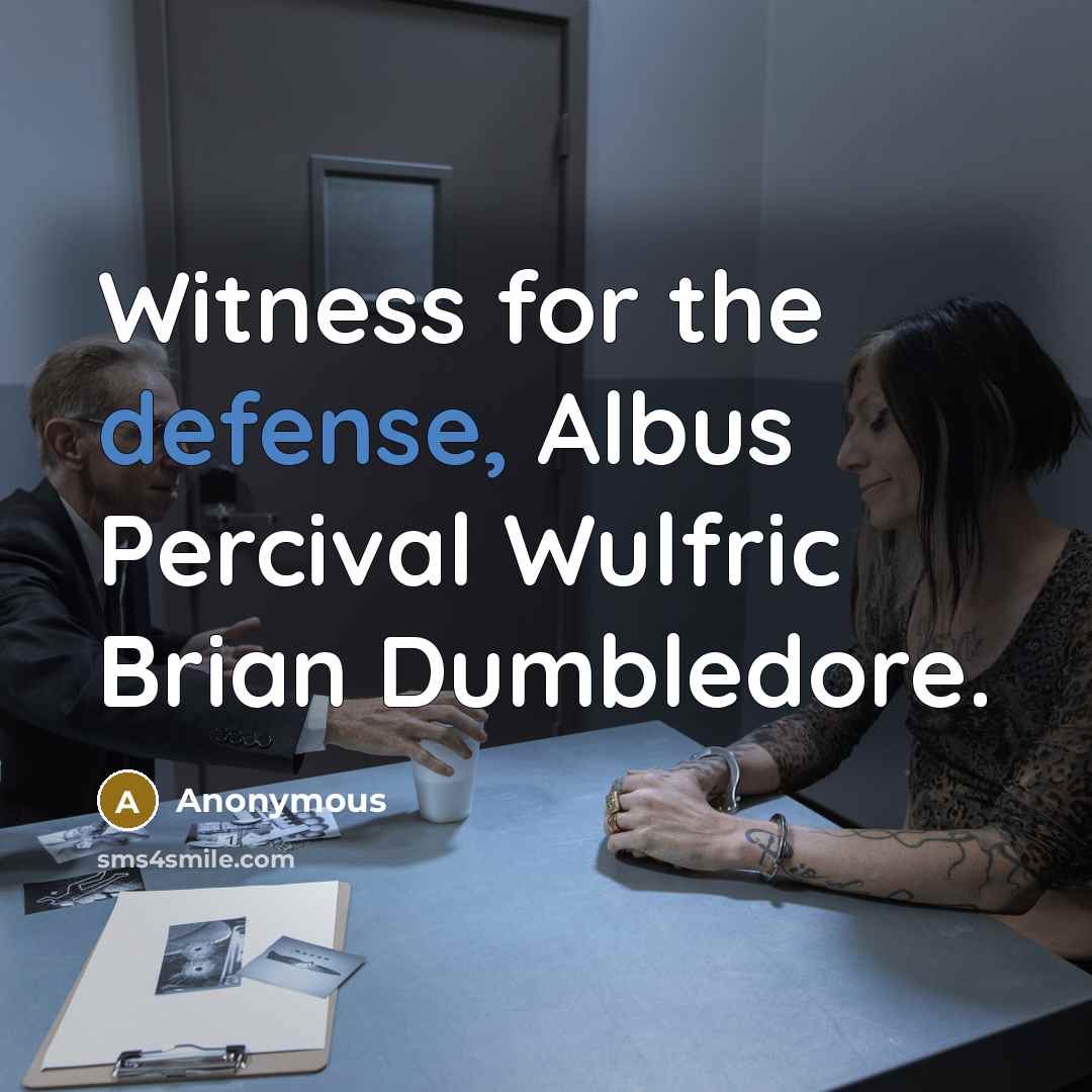 “Witness for the defense, Albus Percival Wulfric Brian Dumbledore.…” quote by Anonymous