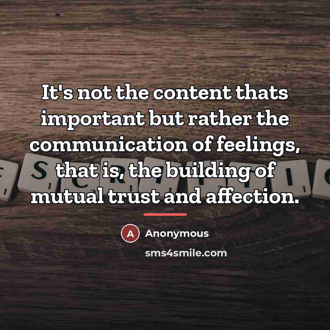 “It's not the content thats important but rather the communication…” quote by Anonymous