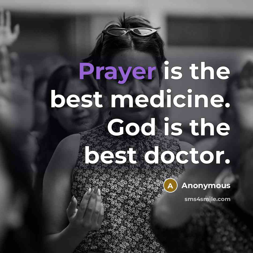 “Prayer is the best medicine. God is the best doctor.…” quote by Anonymous