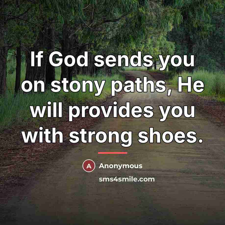“If God sends you on stony paths, He will provides…” quote by Anonymous