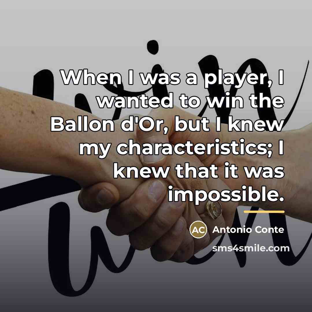 “When I was a player, I wanted to win the…” quote by Antonio Conte