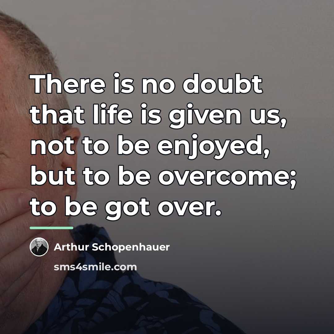 “There is no doubt that life is given us, not…” quote by Arthur Schopenhauer