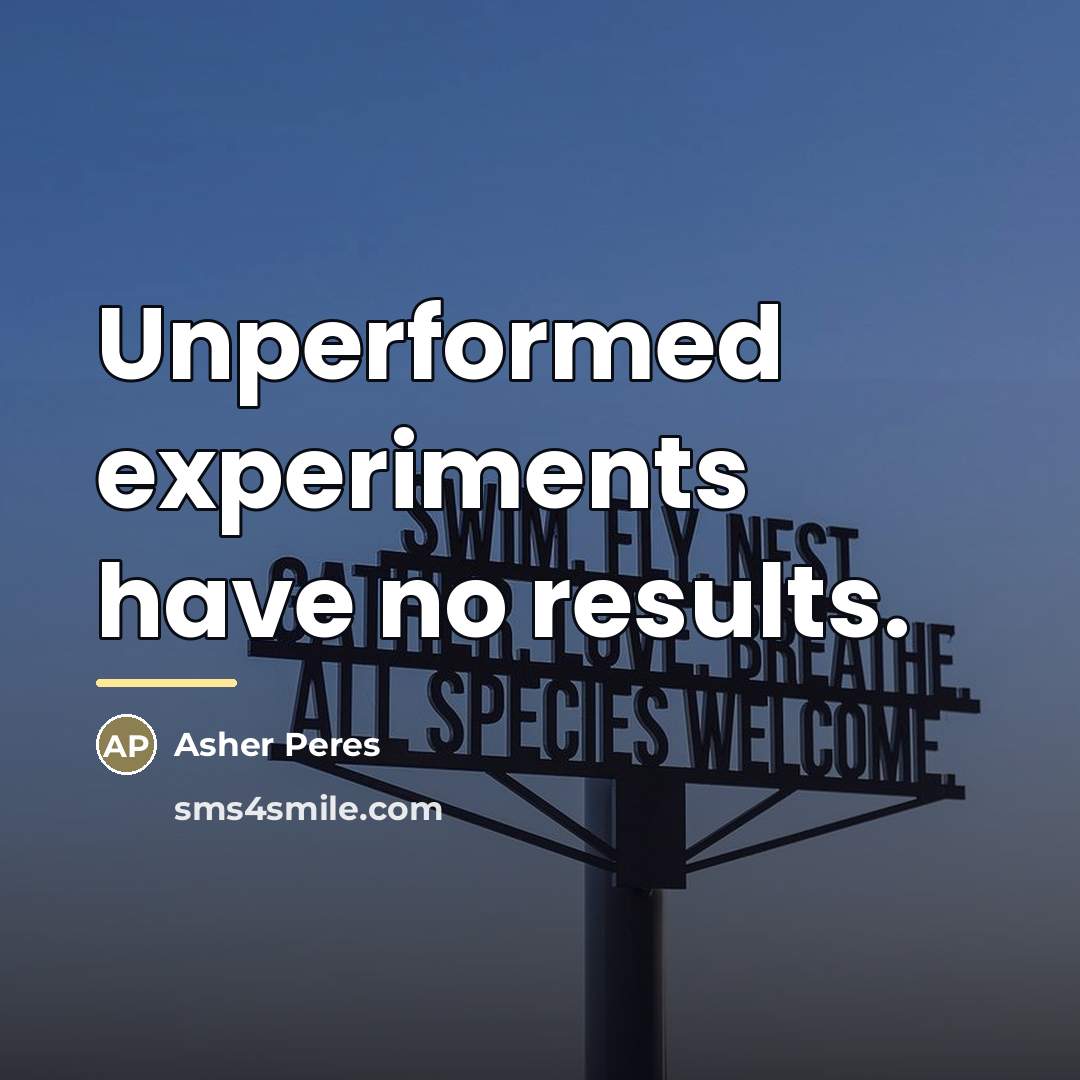 “Unperformed experiments have no results.…” quote by Asher Peres