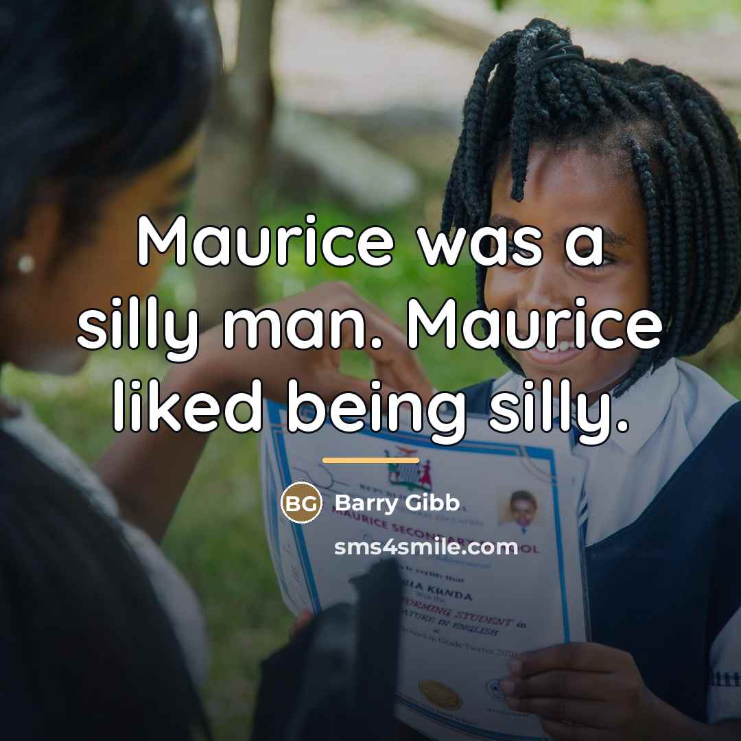 “Maurice was a silly man. Maurice liked being silly.…” quote by Barry Gibb