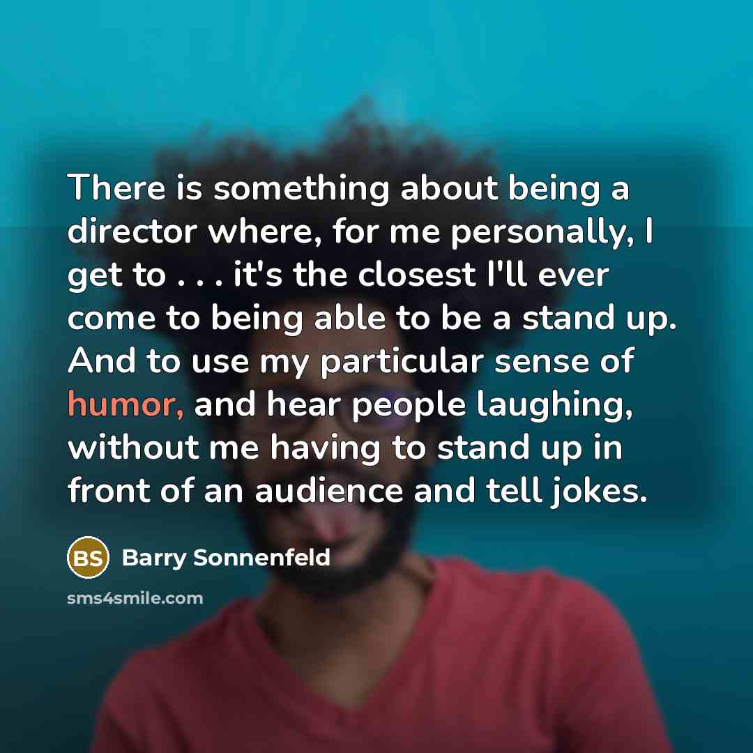 “There is something about being a director where, for me…” quote by Barry Sonnenfeld