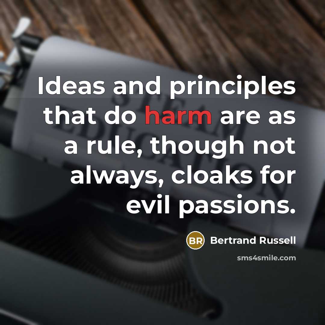 “Ideas and principles that do harm are as a rule,…” quote by Bertrand Russell