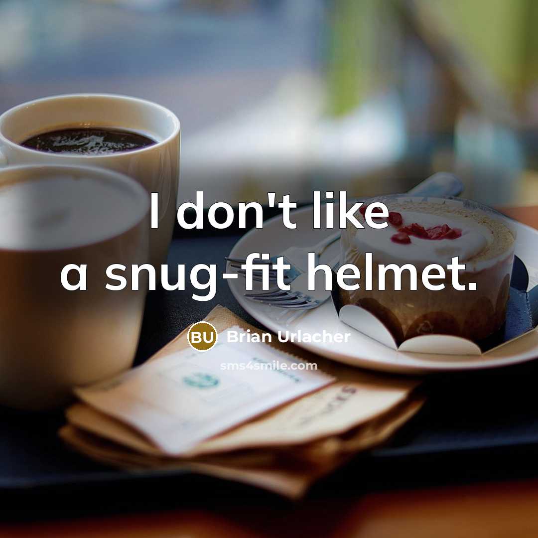 “I don't like a snug-fit helmet.…” quote by Brian Urlacher