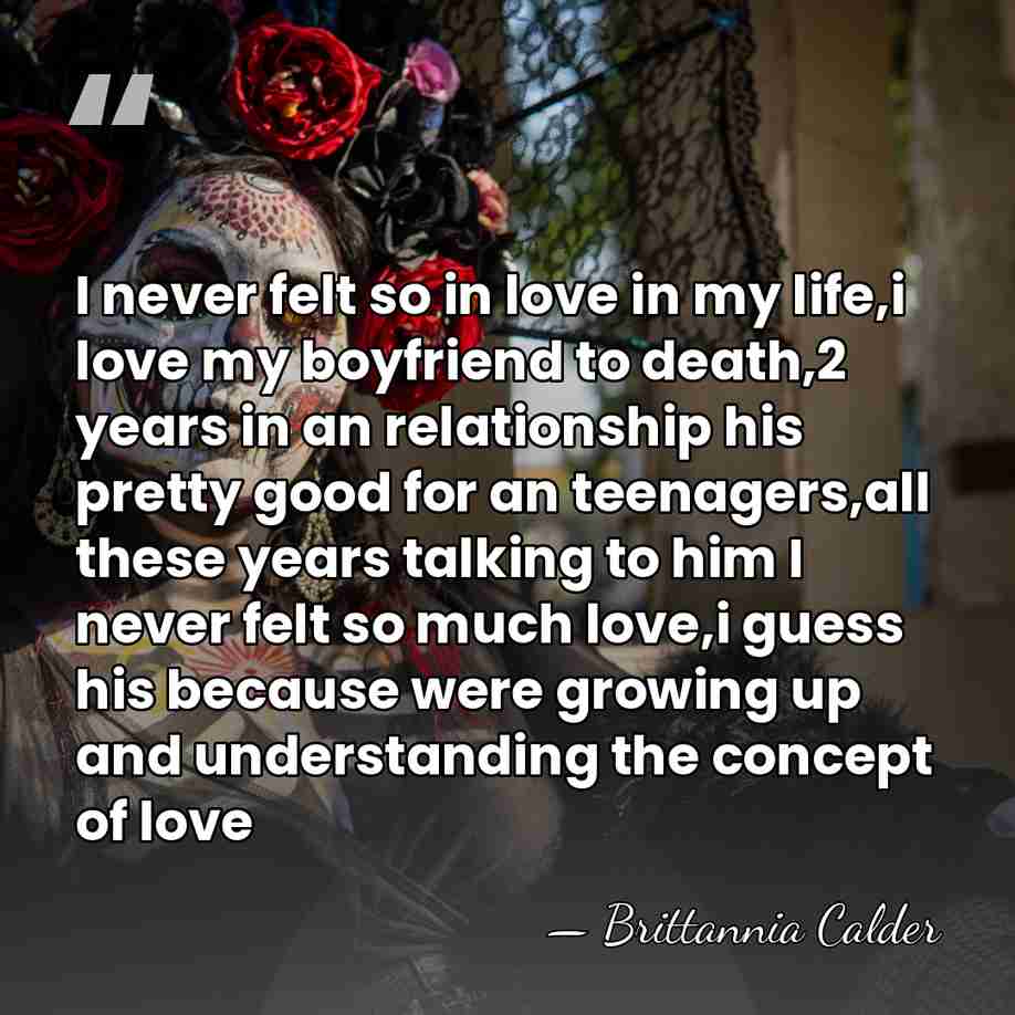 I never felt so in love in my life,i love my boyfriend&hellip; - Brittannia Calder