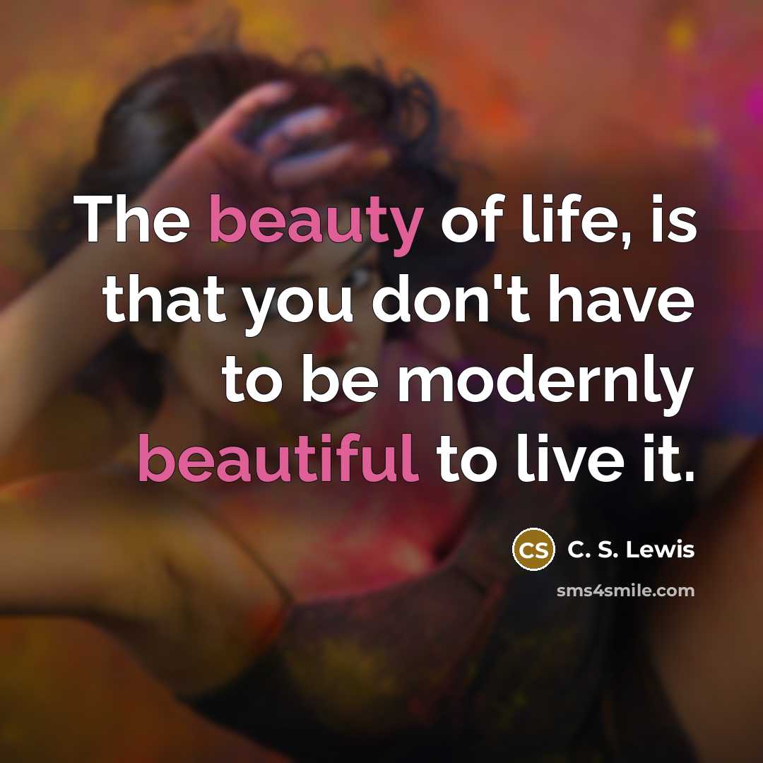“The beauty of life, is that you don't have to…” quote by C. S. Lewis