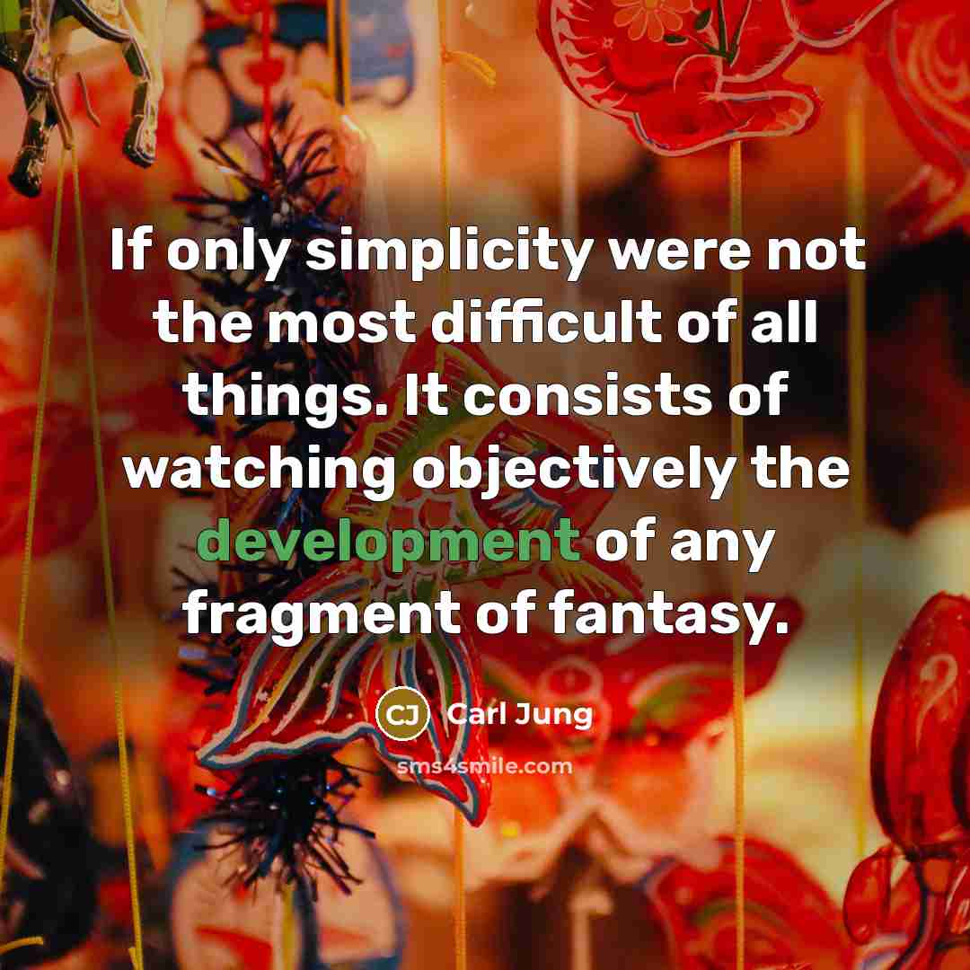 “If only simplicity were not the most difficult of all…” quote by Carl Jung