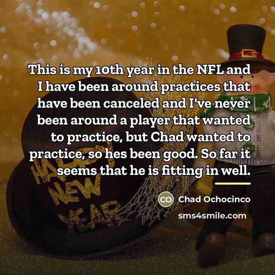 “This is my 10th year in the NFL and I…” quote by Chad Ochocinco
