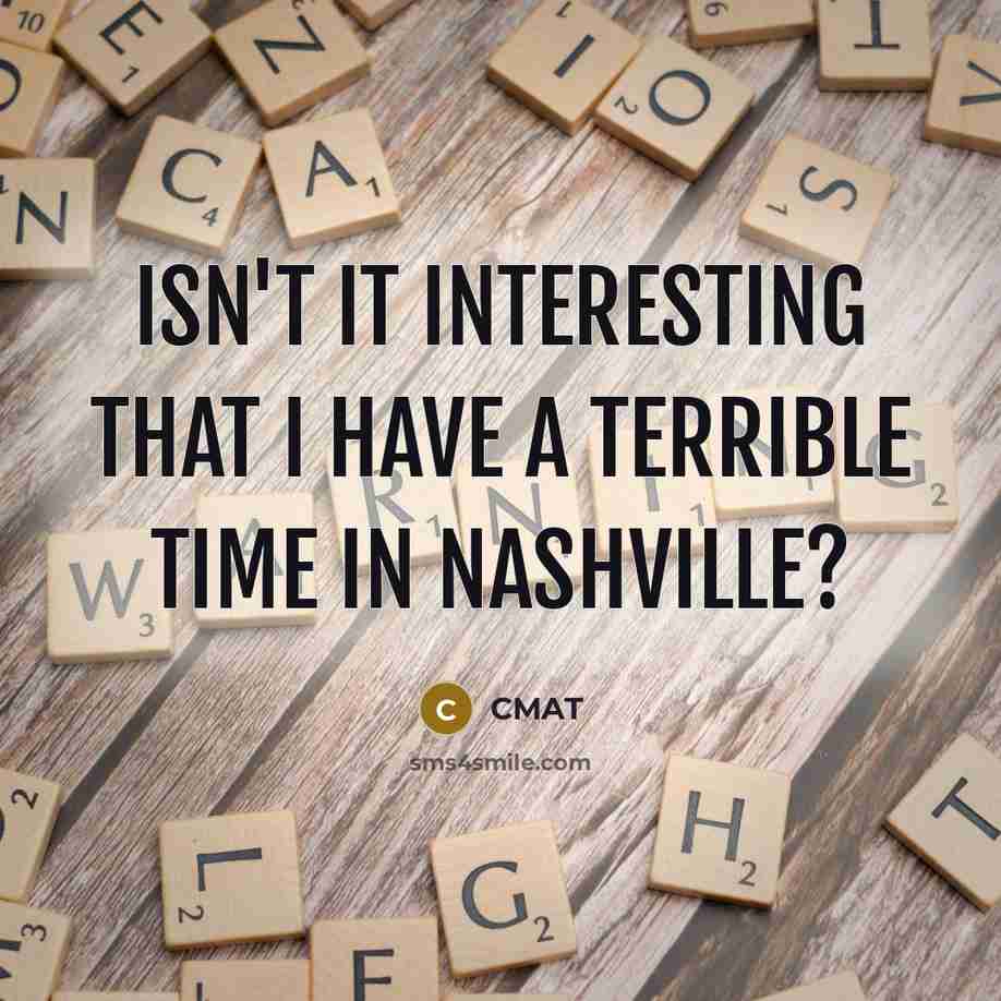 “Isn't it interesting that I have a terrible time in Nashville?” quote by CMAT