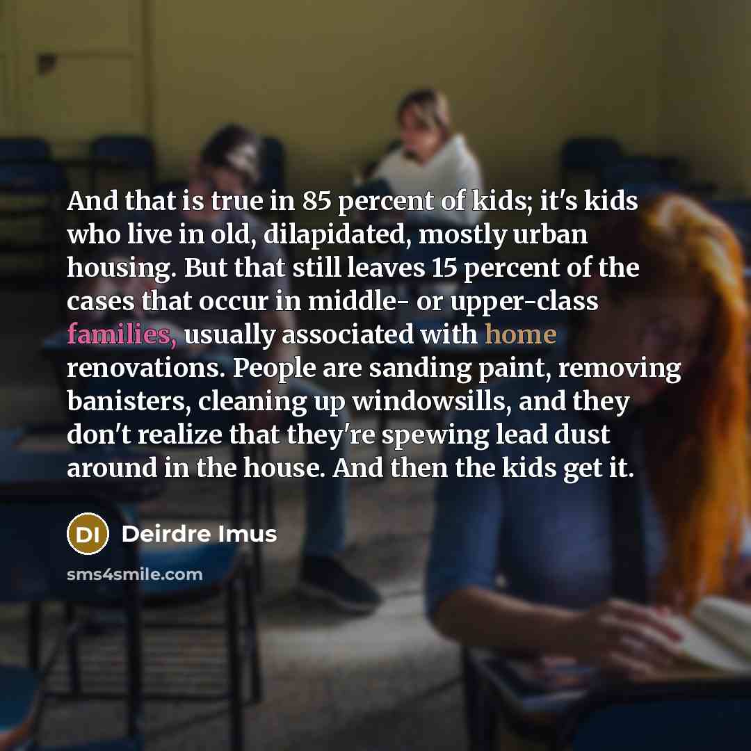 “And that is true in 85 percent of kids; it's…” quote by Deirdre Imus