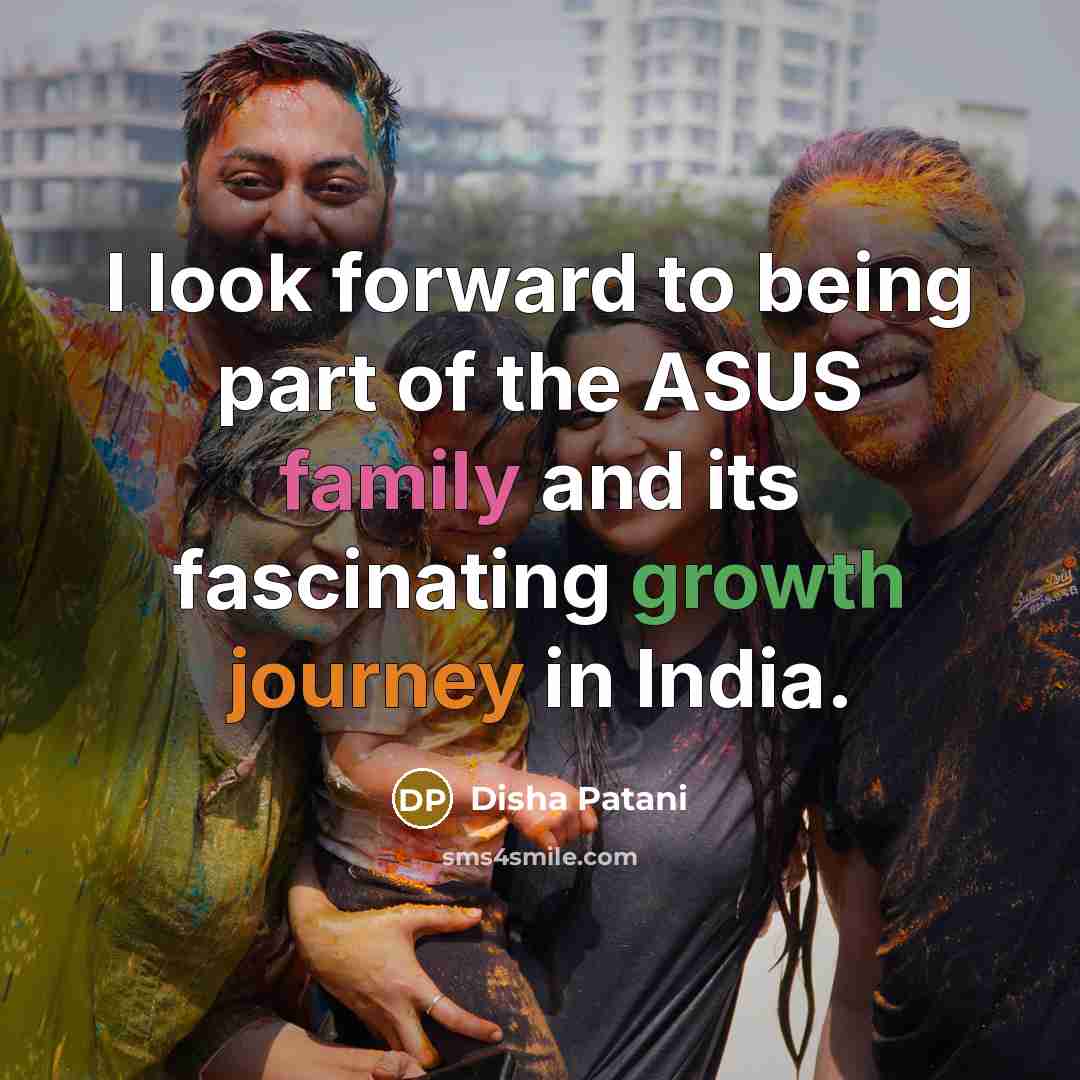 “I look forward to being part of the ASUS family…” quote by Disha Patani